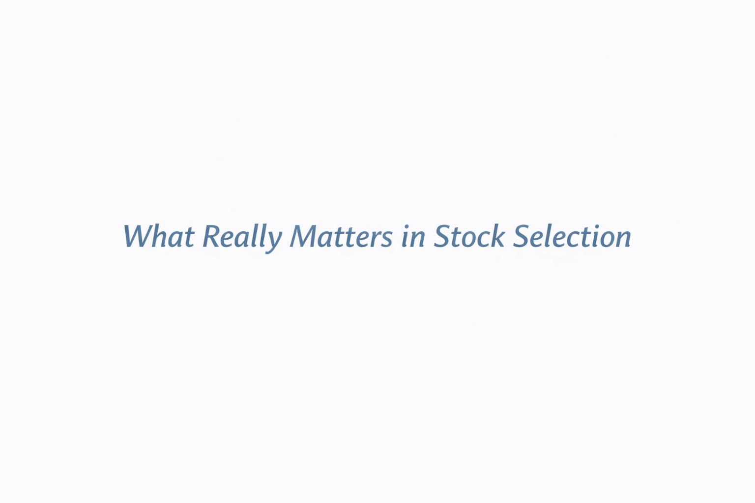 What Really Matters in Stock Selection